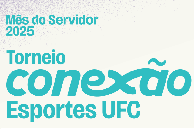 Imagem: arte de divulgação do Torneio Conexão UFC Esportes em letras verdes. Acima do nome do evento, lê-se Mês do Servidor 2025