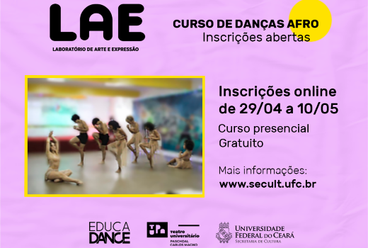 Imagem: Cartaz do Curso de Dança Afro. O fundo está na cor lilás. Na parte superior do cartaz, está escrito LAE, Laboratório de Arte e expressão. Pouco abaixo, uma foto mostra um grupo de sete dançarinos. Ao lado da foto, estão as informações de data, local e horário do curso  (Divulgação)