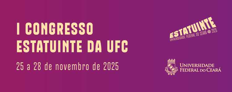 Clique e saiba mais sobre o I Congresso Estatuinte da UFC.