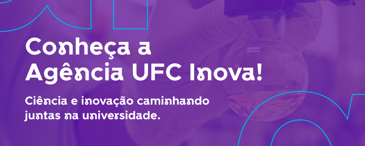 Clique e visite o site da Agência UFC Inova.